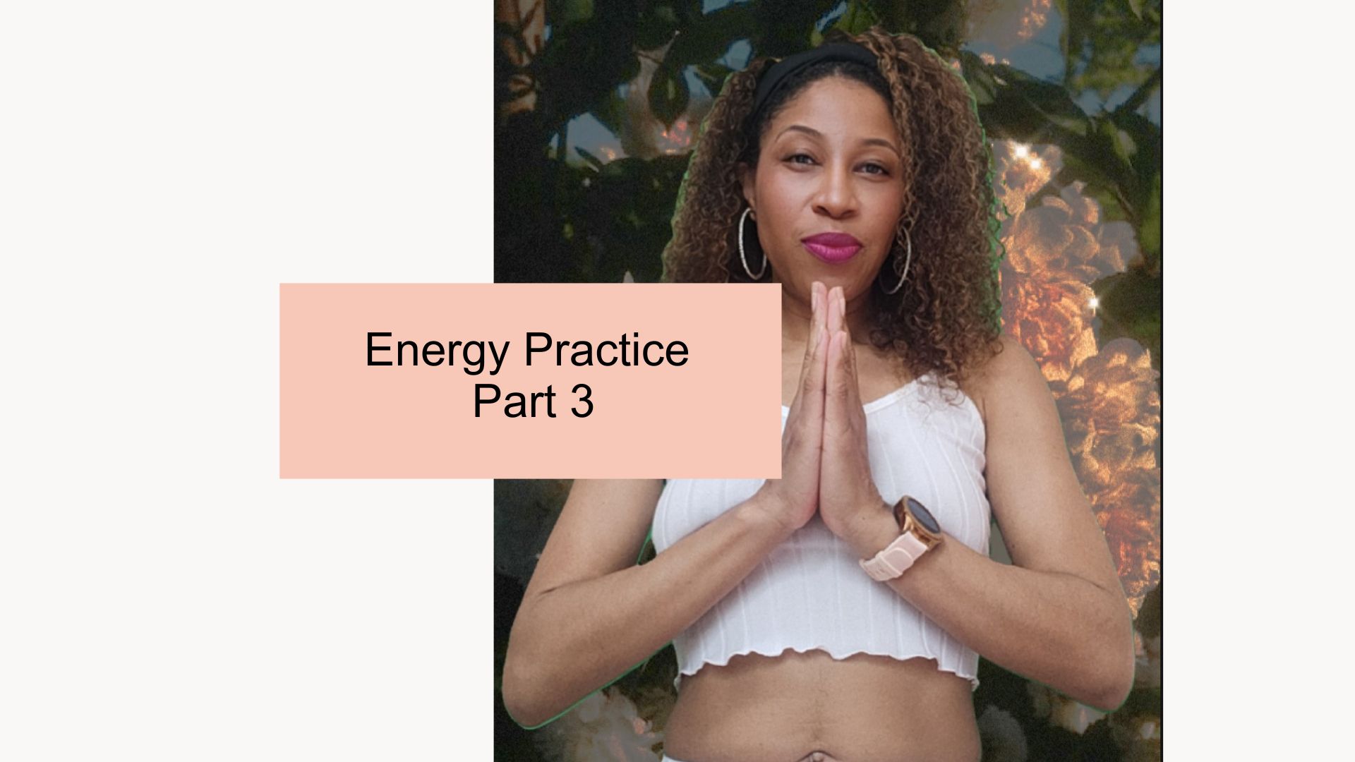 Journey to Self-Worship Energy Practice- Part 3